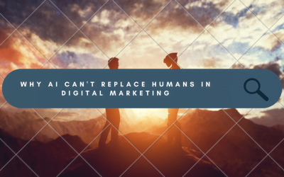 Why AI can’t Replace Humans in Digital Marketing: 3 Ultimate reasons